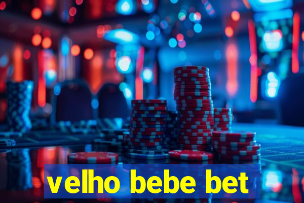 velho bebe bet